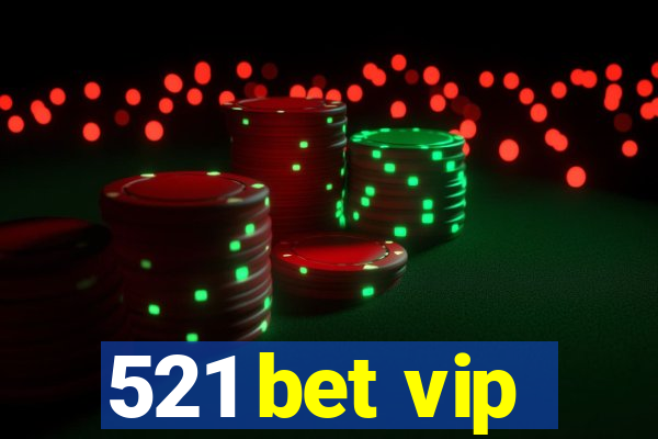 521 bet vip